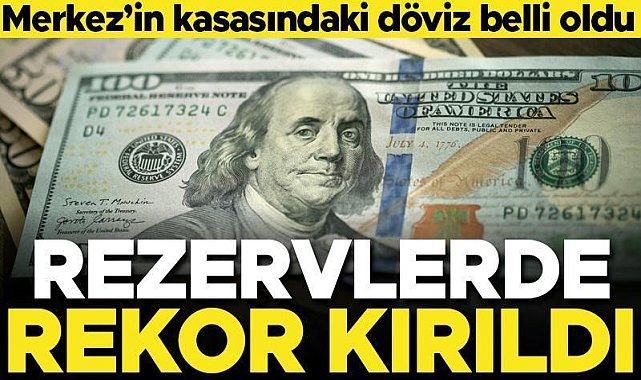 Son dakika... Merkez Bankası'nın rezervlerinde rekor